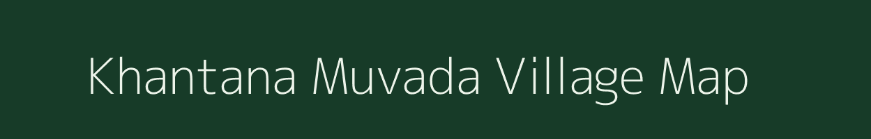 Khantana Muvada village map in Gujarat