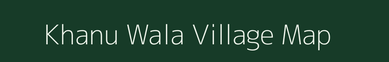 Khanu Wala village map in Uttar Pradesh