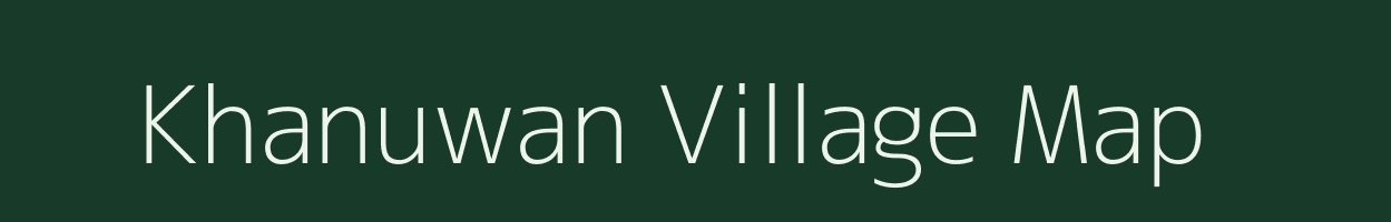 Khanuwan village map in Uttar Pradesh