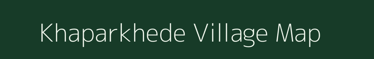 Khaparkhede village map in Maharashtra