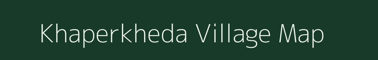 Khaperkheda village map in Maharashtra