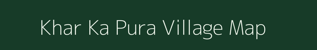 Khar Ka Pura village map in Rajasthan