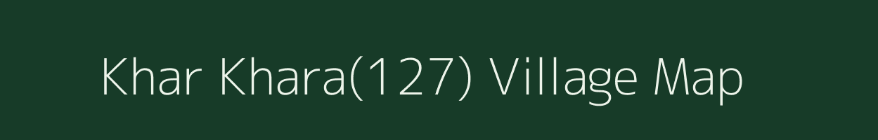 Khar Khara(127) village map in Haryana