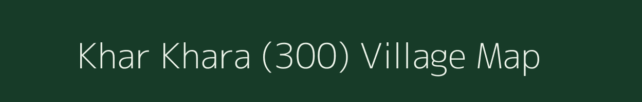 Khar Khara (300) village map in Haryana