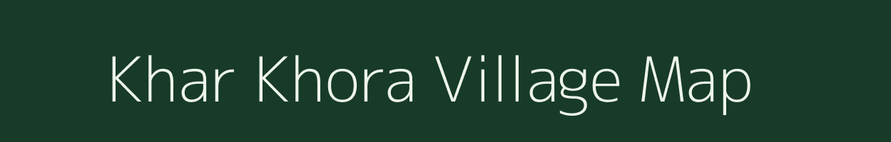 Khar Khora village map in Uttar Pradesh