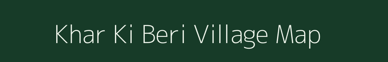Khar Ki Beri village map in Rajasthan