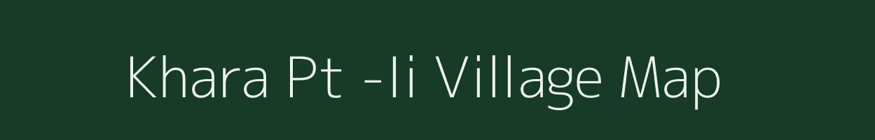 Khara Pt -Ii village map in Assam