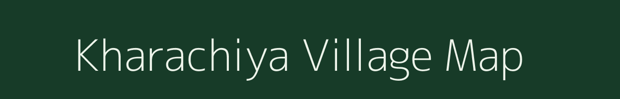 Kharachiya village map in Gujarat