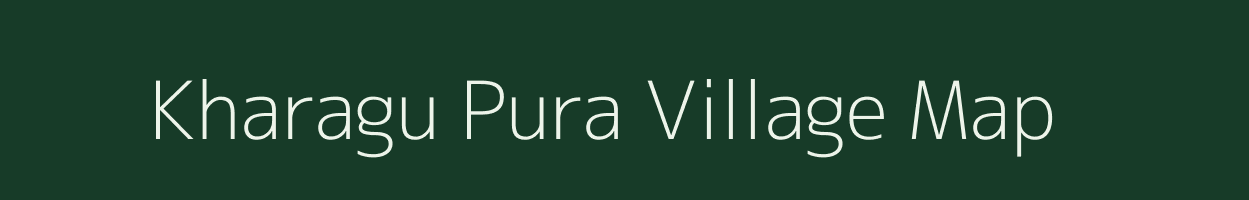 Kharagu Pura village map in Uttar Pradesh