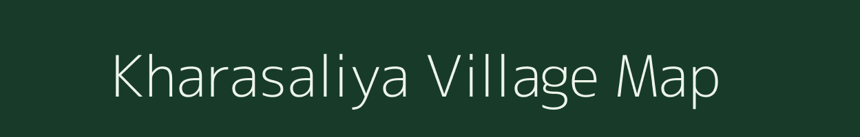 Kharasaliya village map in Gujarat