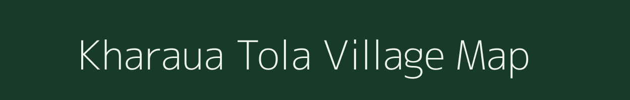 Kharaua Tola village map in Bihar