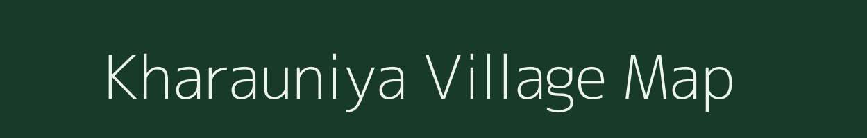 Kharauniya village map in Bihar