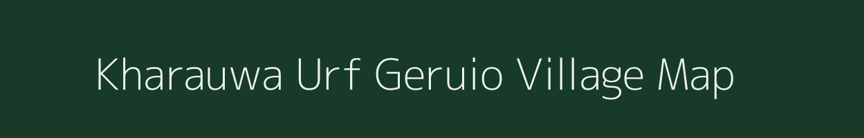 Kharauwa Urf Geruio village map in Uttar Pradesh