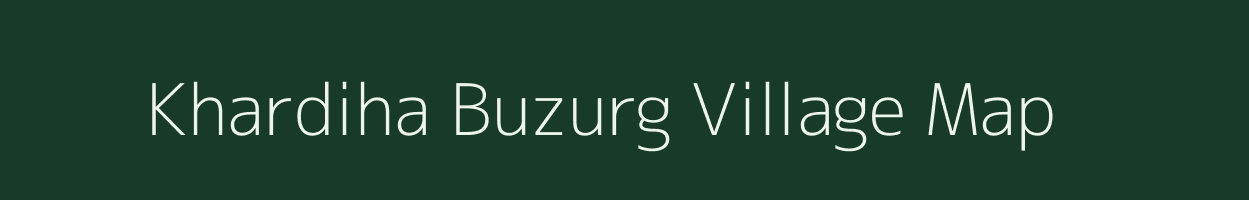 Khardiha Buzurg village map in Bihar