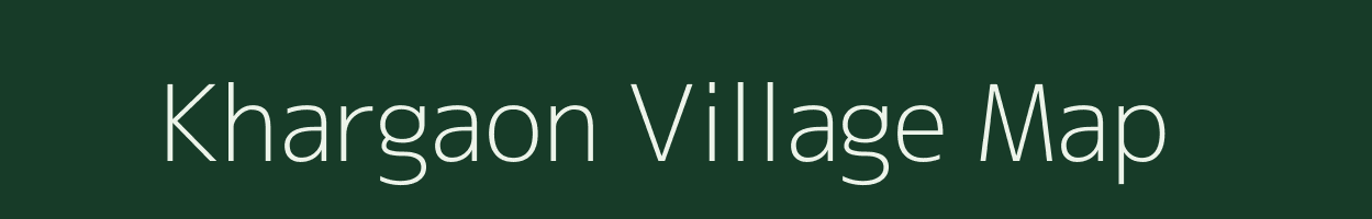 Khargaon village map in Assam