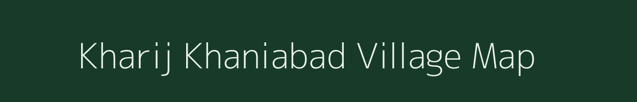 Kharij Khaniabad village map in Bihar