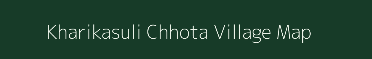 Kharikasuli Chhota village map in West Bengal