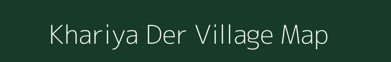 Khariya Der village map in Rajasthan