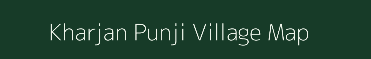 Kharjan Punji village map in Assam