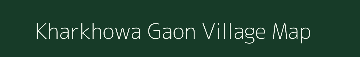 Kharkhowa Gaon village map in Assam