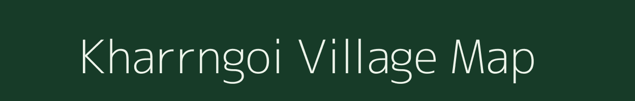 Kharrngoi village map in Meghalaya