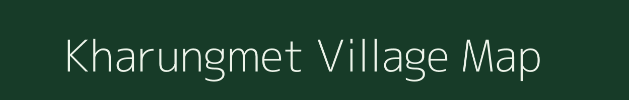 Kharungmet village map in Arunachal Pradesh