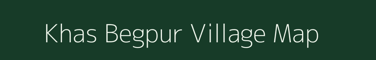 Khas Begpur village map in Uttar Pradesh