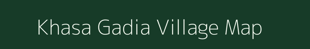 Khasa Gadia village map in Odisha