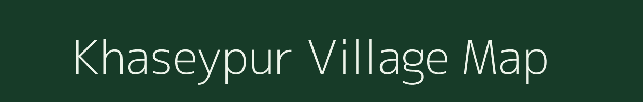 Khaseypur village map in Uttar Pradesh