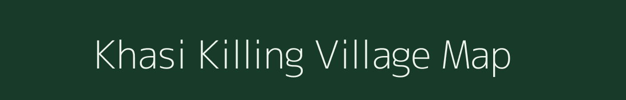 Khasi Killing village map in Meghalaya