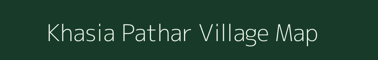 Khasia Pathar village map in Assam