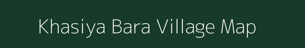 Khasiya Bara village map in Uttarakhand