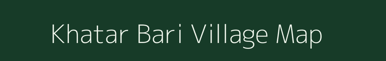 Khatar Bari village map in Assam