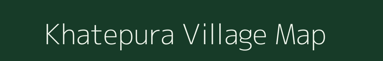 Khatepura village map in Rajasthan