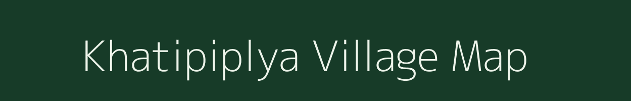 Khatipiplya village map in Madhya Pradesh