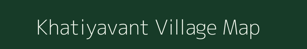 Khatiyavant village map in Gujarat