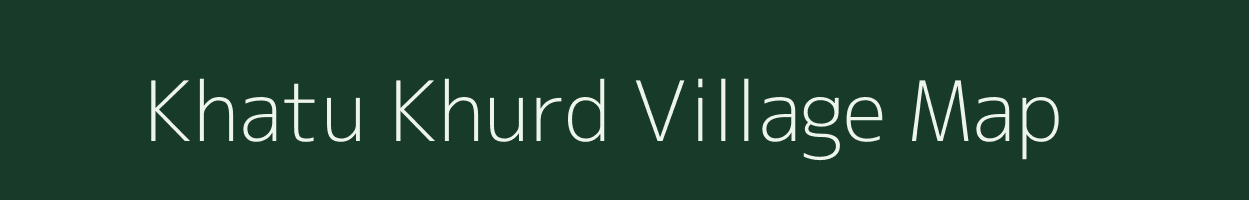 Khatu Khurd village map in Rajasthan