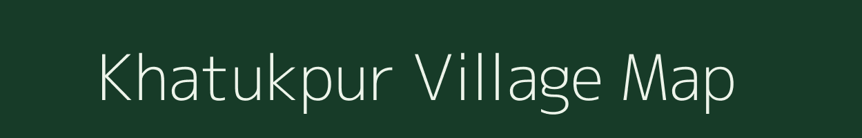 Khatukpur village map in Gujarat