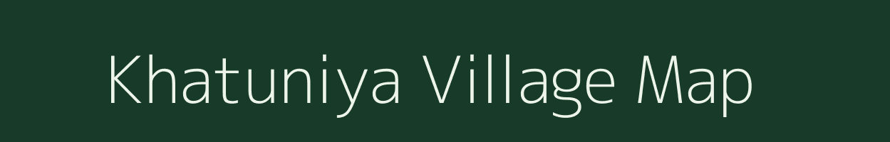 Khatuniya village map in Gujarat