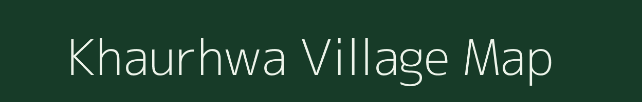 Khaurhwa village map in Uttar Pradesh