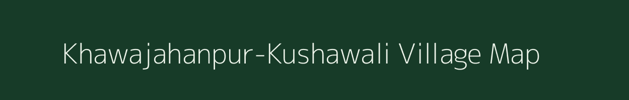 Khawajahanpur-Kushawali village map in Uttar Pradesh