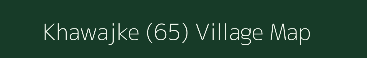 Khawajke (65) village map in Punjab