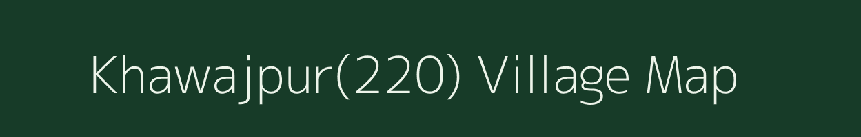 Khawajpur(220) village map in Haryana