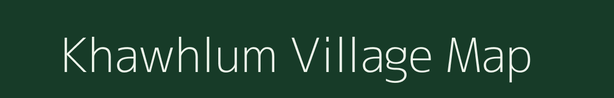 Khawhlum village map in Mizoram