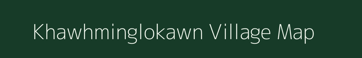 Khawhminglokawn village map in Mizoram