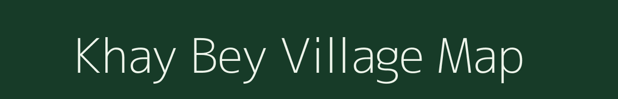 Khay Bey village map in Assam