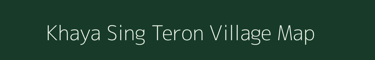 Khaya Sing Teron village map in Assam