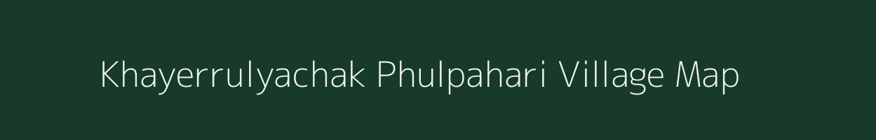 Khayerrulyachak Phulpahari village map in West Bengal