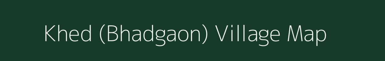 Khed (Bhadgaon) village map in Maharashtra