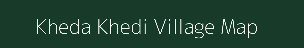 Kheda Khedi village map in Madhya Pradesh